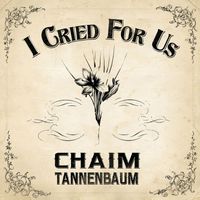 Chaim Tannenbaum - I Cried for Us