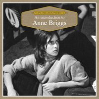 Anne Briggs - An Introduction to Anne Briggs