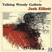 Jack Elliott - Talking Woody Guthrie
