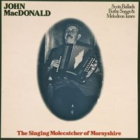 John MacDonald - The Singing Molecatcher of Morayshire