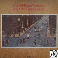 The Oldham Tinkers - For Old Times Sake