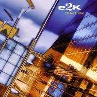 e2k - If Not Now