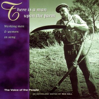 Various Artists - The Voice of the People: There Is a Man Upon the Farm - working men & women in song