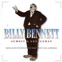Billy Bennett - Almost a Gentleman
