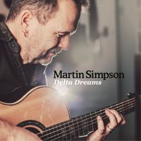 Martin Simpson - Delta Dreams