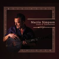 Martin Simpson - Trails & Tribulations