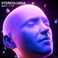 Stereolunga - Doing To Me