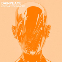 Dainpeace - Love Me You Love Me