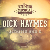 Dick Haymes - Les idoles des années 40 : Dick Haymes, Vol. 1