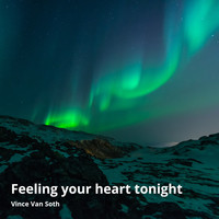 Vince van Soth - Feeling Your Heart Tonight
