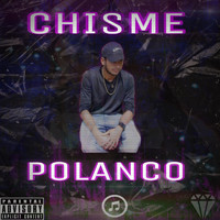 Polanco - CHISME