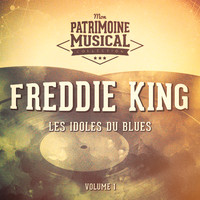 Freddie King - Les idoles du blues : Freddie King, Vol. 1