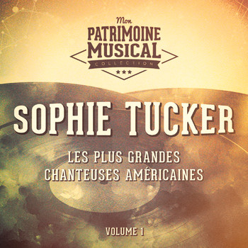 Sophie Tucker - Les plus grandes chanteuses américaines : Sophie Tucker, Vol. 1