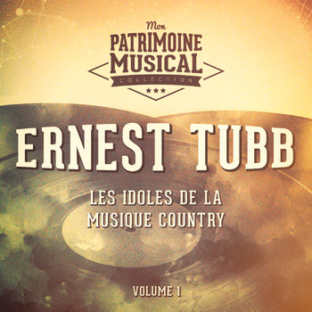 Ernest Tubb - Les idoles de la musique country : Ernest Tubb, Vol. 1