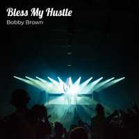 Bobby Brown - Bless My Hustle