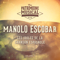 Manolo Escobar - Les idoles de la chanson espagnole : Manolo Escobar, Vol. 1