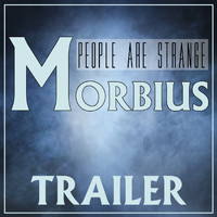 Graham Blvd - Morbius Trailer - People Are Strange (Inspired)