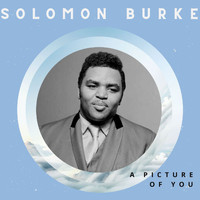 Solomon Burke - A Picture of You - Solomon Burke