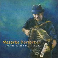 John Kirkpatrick - Mazurka Berserker