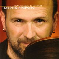 Martin Simpson - Righteousness & Humidity