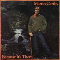 Martin Carthy - Because It's There