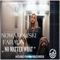 Faraon and Nowakowski - No Matter What (Explicit)