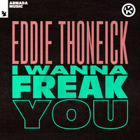 Eddie Thoneick - I Wanna Freak You