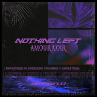 Nothing Left - Amour noir
