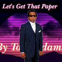 Tony Adams - Let's Get That Paper