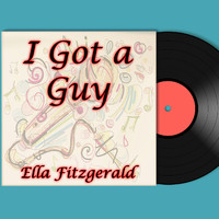 Ella Fitzgerald - I Got a Guy