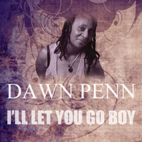 Dawn Penn - I'll Let You Go Boy