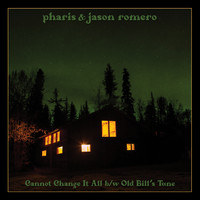 Pharis & Jason Romero - Cannot Change It All B/W Old Bill's Tune