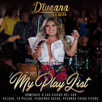 Diveana - My Playlist: Homenaje a las Chicas del Can (Celoso / Ta' Pillao / Las Pequeñas Cosas / Pegando Fuego / Fiebre)