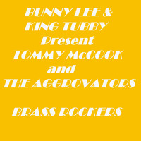 Tommy McCook - Bunny Lee & King Tubby Present Tommy Mccook and the Aggrovators Brass Rockers
