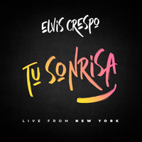 Elvis Crespo - Tu Sonrisa - Live From New York