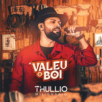 Thullio Milionário - Valeu o Boi