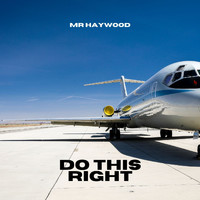 Mr Haywood - Do This Right