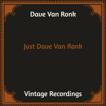 Dave Van Ronk - Just Dave Van Ronk (Hq Remastered [Explicit])