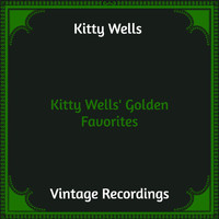Kitty Wells - Kitty Wells' Golden Favorites (Hq Remastered)
