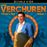 André Verchuren - Double d'Or : P'tit bal à Dédé Vol. 2