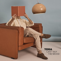 Tora - Can't Buy The Mood