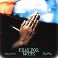 MELODOWNZ - Pray For More (Explicit)