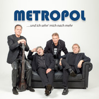 Metropol - Und ich sehn' mich nach mehr