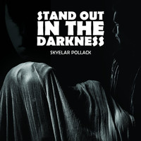 Skyelar Pollack - Stand out in the Darkness