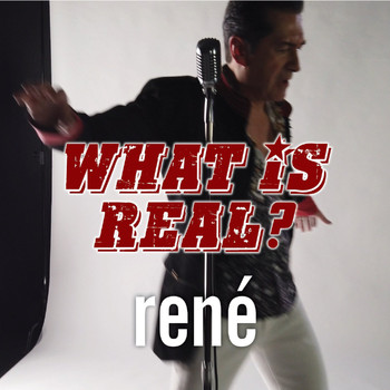 René - What Is Real?