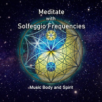 Music Body and Spirit - Meditate with Solfeggio Frequencies