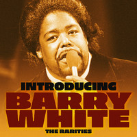 Barry White - Introducing Barry White The Rarities (Original Recordings Remastered)