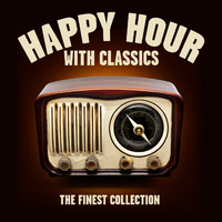 Various - HAPPY HOUR WITH CLASSICS THE FINEST COLLECTION (Digitally Remastered)