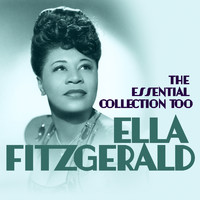 Ella Fitzgerald - The Essential Collection Too (Digitally Remastered)