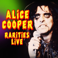 Alice Cooper - Alice Cooper Rarities Live (Original Recordings Remastered)